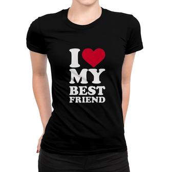 I Love My Best Friend Women T-shirt - Thegiftio UK
