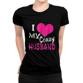 I Love My Crazy Husband My Husband Is Awesome Women T-shirt - Thegiftio UK