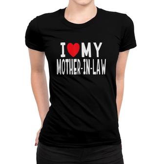 I Love My Mother-In-Law Family Celebration Heart Women T-shirt | Mazezy