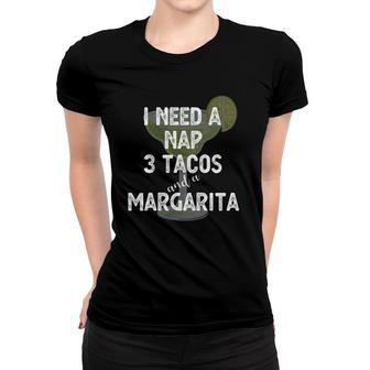 I Need A Nap 3 Tacos And A Margarita Cocktails Mamacita Women T-shirt | Mazezy