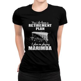 I Plan On Playing Marimba Women T-shirt | Mazezy