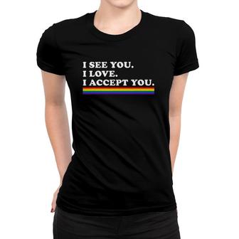 I See I Love You I Accept You Lgbtq Ally Gay Pride Rainbow Women T-shirt | Mazezy