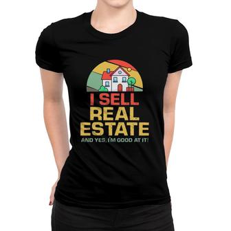 I Sell Real Estate Agent Broker Salesperson Realtor Women T-shirt | Mazezy