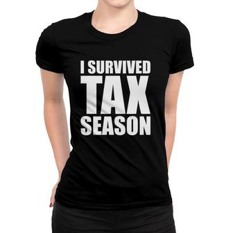 I Survived Tax Season Accounting Professional Women T-shirt | Mazezy