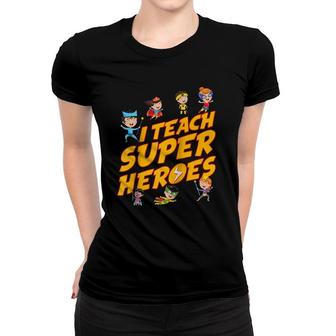 I Teach Superheroes First Grade Teacher Pre-K Teacher Raglan Baseball Tee Women T-shirt | Mazezy