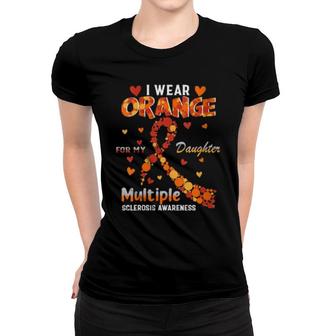 I Wear Orange For My Daughter Multiple Sclerosis Awareness Women T-shirt | Mazezy