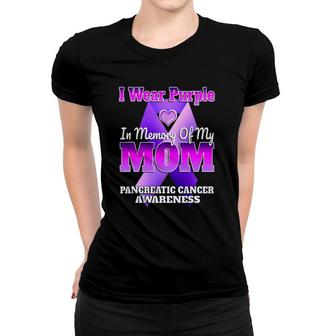 I Wear Purple In Memory Of My Mom Pancreatic Cancer Awareness Women T-shirt | Mazezy