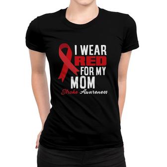 I Wear Red For My Mom Stroke Warrior Mom Stroke Awareness Women T-shirt | Mazezy