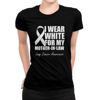 I Wear White For My Mother-In-Law Lung Cancer Awareness Women T-shirt | Mazezy