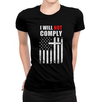I Will Not Comply Flag Us Tee Women T-shirt | Mazezy