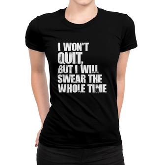 I Won't Quit But I'll Swear The Whole Time Running Gift Women T-shirt | Mazezy AU