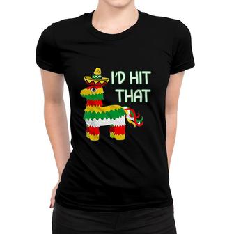 I Would Hit That Pinata Ffor Cinco De Mayo Funny Mexican Women T-shirt - Thegiftio UK