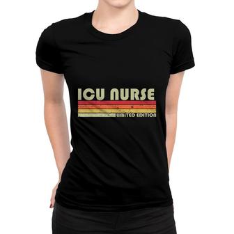 Icu Nurse Funny Job Title Profession Birthday Worker Idea Women T-shirt - Seseable