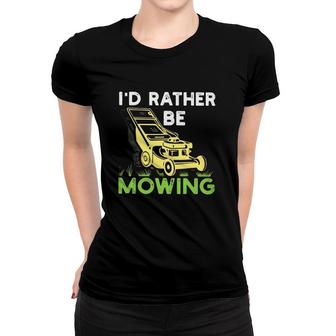 I'd Rather Be Mowing Law Mower Gardener Vintage Women T-shirt | Mazezy