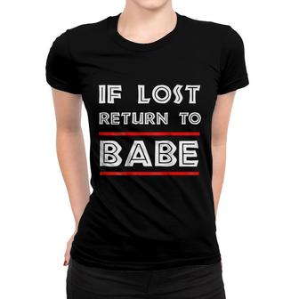 If Lost Return To Babe I Am Babe Funny Couples Women T-shirt - Thegiftio UK