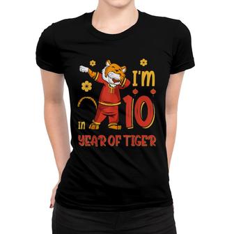 I'm 10 In Year Of The Tiger Chinese New Year Birthday 2022 Women T-shirt | Mazezy