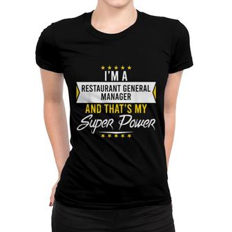 I'm A Restaurant General Manager And That's My Superpower Women T-shirt | Mazezy