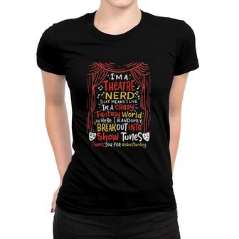 I'm A Theatre Nerd Funny Musical Theater Show Tunes Clothes Women T-shirt | Mazezy CA