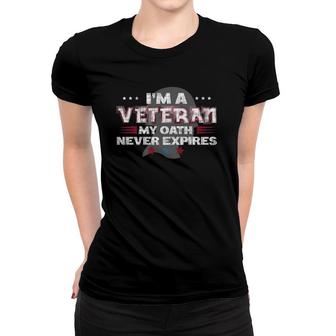 I'm A Veteran My Oath Never Expires Vintage Veterans Gift Women T-shirt | Mazezy