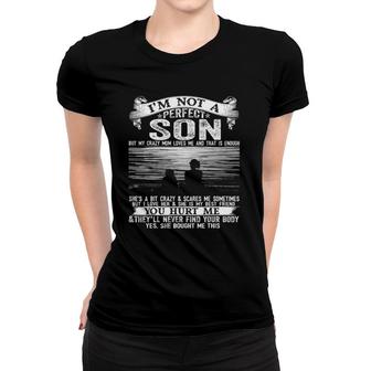 I'm Not A Perfect Son But My Crazy Mom Loves Me Funny Mother Women T-shirt | Mazezy