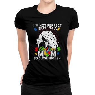 I'm Not Perfect But I'm A Autism Mom Women T-shirt | Mazezy