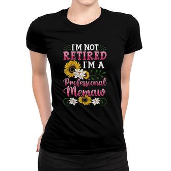 I'm Not Retired I'm A Professional Memaw Mothers Day Gifts Women T-shirt | Mazezy