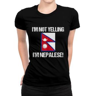 I'm Not Yelling I'm Nepalese Country Flag Nepal  Women T-shirt