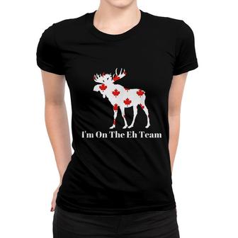 I'm On The Eh Team Canada Moose Women T-shirt | Mazezy