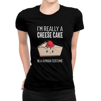 I'm Really A Cheesecake In A Human Costume Halloween Funny Women T-shirt | Mazezy