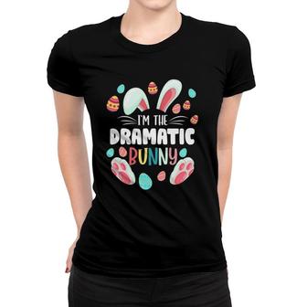 I'm The Dramatic Bunny Matching Family Easter Party Women T-shirt | Mazezy