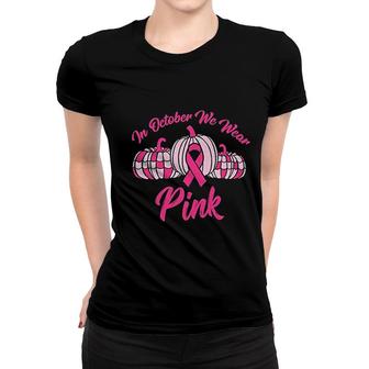 In October We Wear Pink Women T-shirt | Mazezy