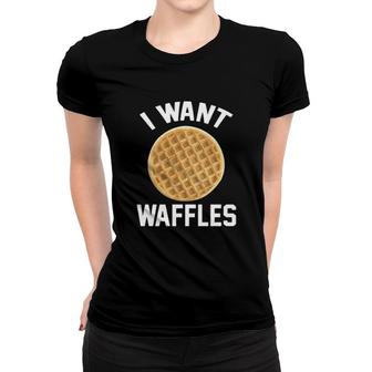 In Want Waffles Women T-shirt | Mazezy