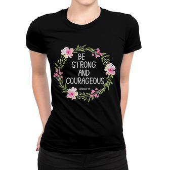 Inspirational Be Strong And Courageous Women T-shirt | Mazezy