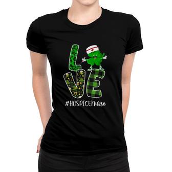 Irish Nurse St Patricks Day Gift Love Hospice Nurse Women T-shirt | Mazezy