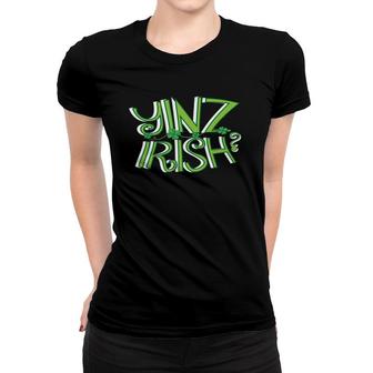 Irish Yinz Pittsburgh St Patrick's Day St Paddy's Women T-shirt | Mazezy