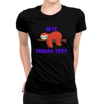 Is It Friday Yet Colorful Sloth On A Branch Design Women T-shirt | Mazezy