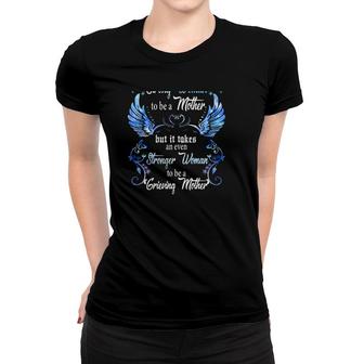 It Take A Strong Woman To Be A Mother But It Takes An Even Stronger Woman To Be A Grieving Mother Angel Wings Women T-shirt | Mazezy