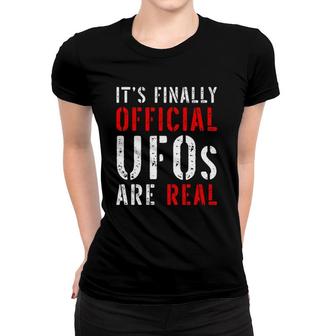 It's Finally Official Ufos Are Real Alien Outer Space Reality Women T-shirt | Mazezy