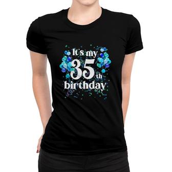 It's My 35Th Birthday 35 Years Old Happy Birthday Gifts Women T-shirt | Mazezy
