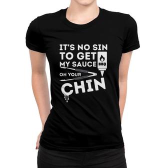 It's No Sin To Get My Bbq Sauce On Your Chin Meat Tongs Bbq Barbecue Lovers Gift Women T-shirt | Mazezy