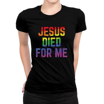 Jesus Died For Me Rainbow Christian Statement Women T-shirt | Mazezy