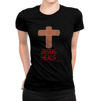 Jesus Heals Christian Cross Nurse Mom Women Wife Gift Women T-shirt | Mazezy