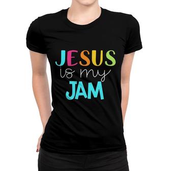 Jesus Is My Jam Christian Catholic Gift Women T-shirt | Mazezy