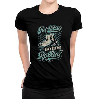 Jiu Jitsu They See Me Rollin Bjj Grappling Quote Women T-shirt | Mazezy UK