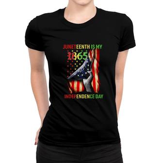 Juneteenth Is My 1865 Independence Day 4Th July 1865 Ver2 Women T-shirt | Mazezy CA