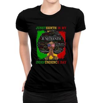 Juneteenth Is My Independence Black Women 4Th Of July Women T-shirt | Mazezy DE