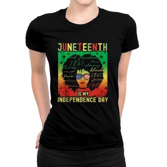 Juneteenth Is My Independence Day Black Pride Us Freedom Women T-shirt | Mazezy