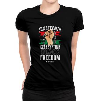 Juneteenth Tee, Celebrating Black Freedom 6 19 1865 Ver2 Women T-shirt | Mazezy