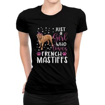 Just A Girl Who Loves French Mastiffs Dogs Lover Girls Gift Women T-shirt | Mazezy