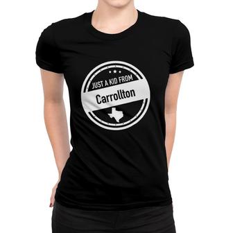 Just A Kid From Carrollton Texas Women T-shirt | Mazezy